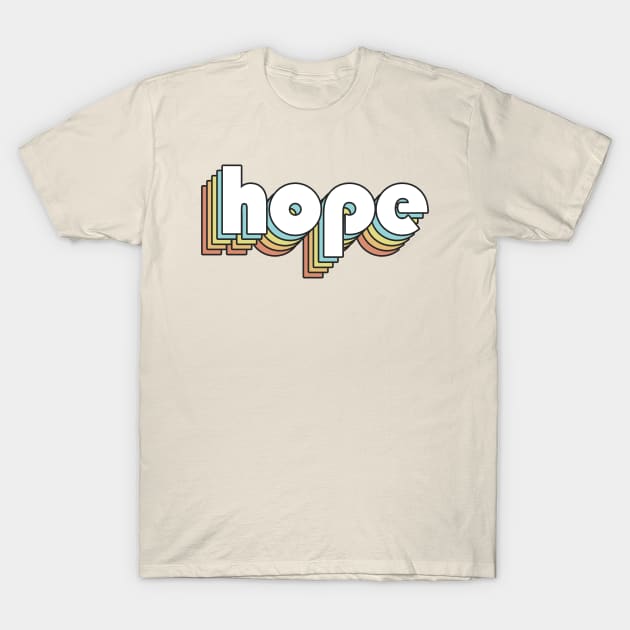 Hope - Retro Rainbow Typography Faded Style T-Shirt by Paxnotods